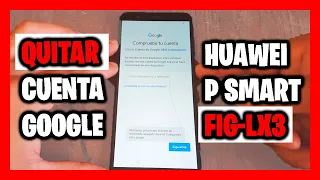 🥇 QUITAR cuenta Google Huawei P Smart [ FlG-LX3 ] | FRP