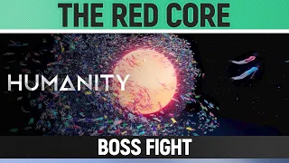 Humanity - The Red Core - Final Boss Fight