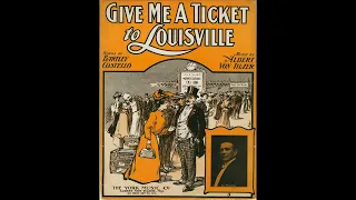 Give Me A Ticket For Louisville (1906)