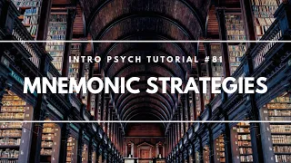 Mnemonic Strategies (Intro Psych Tutorial #81)