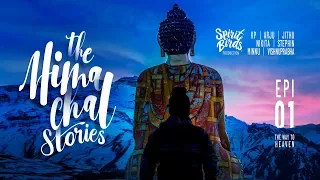 The Himachal Stories  |  EPI 01   |   The Way to Heaven  |  Spiti Valley  |  Spirit Birds