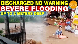 Discharged No Warning Again in Sichuan; Severe Flooding Up To 2 Meters Deep, Waterlog