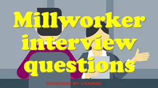 Millworker interview questions