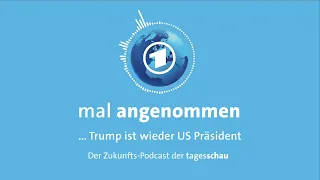 Trump wieder US-Präsident? Was dann? | mal angenommen – tagesschau-Podcast