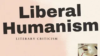 Liberal Humanism (Literary Criticism)