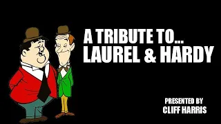 A Tribute to... Laurel & Hardy