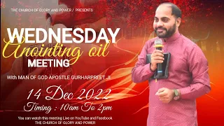 WEDNESDAY ANOINTING OIL MEETING with Man Of God (APOSTLE GURHARPREET JI) [14-12-2022]