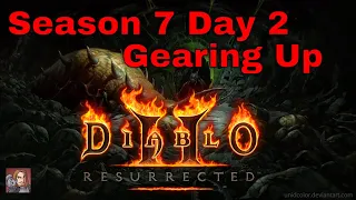 D2R Season 7 -  Launch Day 2 !! (Gearing Up!)