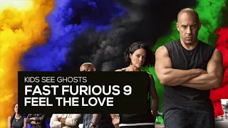 FAST FURIOUS 9 | iTunes| TRAILER SOUNDTRACK | FEEL THE LOVE | KIDS SEE GHOSTS | ORIGINAL