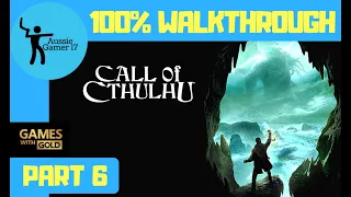 Call of Cthulhu 100% Walkthrough Part 6