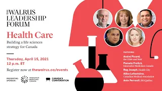 The Walrus Leadership Forum on Health Care: Building a life sciences strategy for Canada