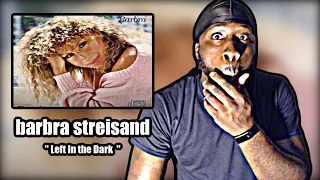 FIRST TIME HEARING! Barbra Streisand - Left In The Dark | REACTION