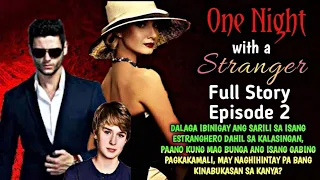 FULL STORY 2 | ONE NIGHT WITH THE STRANGER