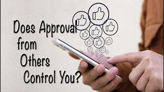 Does Approval from Others Control You?