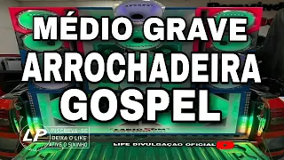 ARROCHADEIRA GOSPEL MÉDIOS GRAVE 2023 AS TOP ATUALIZADO PRÁ PAREDÃO