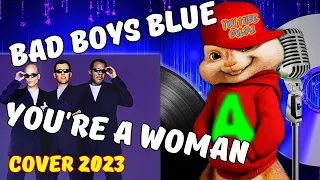 Alvin and the chipmunks sing a song - You're A Woman (Bad Boys Blue) Cover 2023