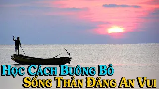 Học cách Buông Bỏ, Sống thản đãng an vui - Thiền Đạo