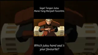 NARUTO - Segel Tangan Jutsu Mana Yang Menjadi Favoritmu