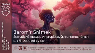 Jaromír Šrámek: Somatické mutace v nenádorových onemocněních (Živě Viničná 7, PřF UK, Praha)