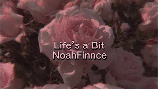 Life’s a bit - NoahFinnce - Lyric Video