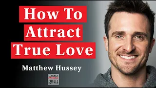 Matthew Hussey | The BIGGEST Dating Mistakes | What You Need To Know