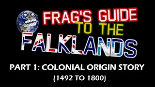 Frags Guide To The Falklands, Part 1: Colonial Origin Story