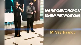 Nare Gevorgyan ft Mher Petrosyan - MI VAYRKYANOV (Live) Նարե Գևորգյան  և Մհեր Պետրոսյան