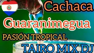 pasión tropical kachak guaranimegua Tairo Mix Dj