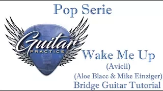 Wake Me Up (Avicii) - Aloe Blacc & Mike Einziger acoustic version (Bridge Guitar Tutorial)