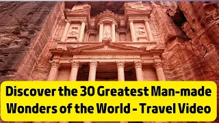 Discover the 30 Greatest Man made Wonders of the World Travel Video