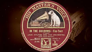 IN THE SHADOWS /Fox-Trot/ - JACK HYLTON AND HIS ORCHESTRA with Vocal Refrain (1928)