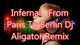 Infernal   From Paris To Berlin Dj Aligator Remix