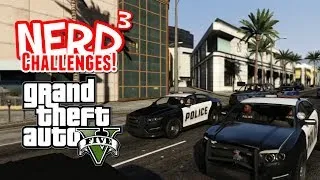 Nerd³ Challenges! Be the Police! - GTA V
