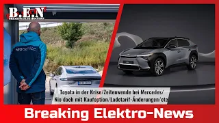 Breaking Elektro-News: TOYOTA in der Krise/Zeitenwende bei Mercedes/Nio mit Kaufoption/etc.