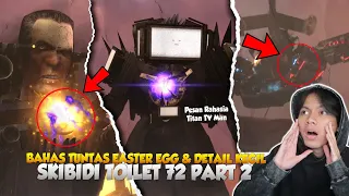 BAHAS EASTER EGG, DETAIL KECIL & PESAN RAHASIA TITAN TV MAN PADA EPISODE 72 PART 2 SKIBIDI TOILET!