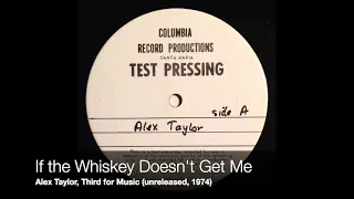 If the Whiskey Doesn't Get Me - Alex Taylor - Third for Music