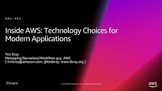 AWS re:Invent 2018: [REPEAT 1] Inside AWS: Technology Choices for Modern Applications (SRV305-R1)