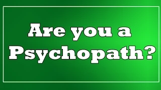 Test: Are you a psychopath?