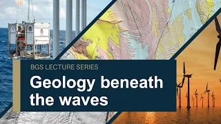 Geology beneath the waves - BGS Lecture Series