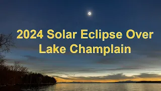 2024 Solar Eclipse Time-lapse Over Lake Champlain, Vermont