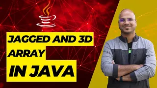 #30 jagged and 3D Array in Java