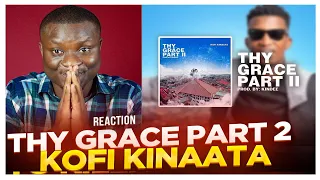 Kofi Kinaata Thy Grace Part II @MrSethEkow   Breakdown Reaction