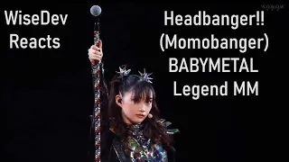 WiseDev Reacts: Headbanger!! (Momobanger) - BABYMETAL  (Legend MM)