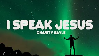 I Speak Jesus (Lyrics) | Charity Gayle