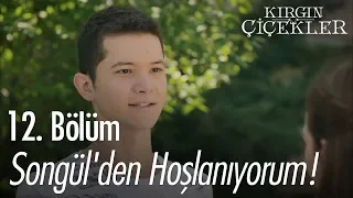 Songül'den hoşlanıyorum! - Kırgın Çiçekler 12. Bölüm