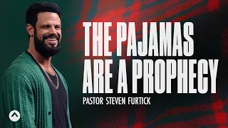 The Pajamas Are A Prophecy | Pastor Steven Furtick | Elevation Church