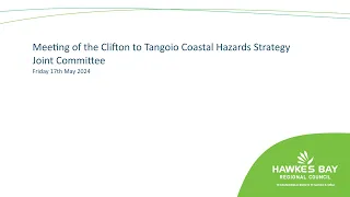 Meeting of the Clifton to Tangoio Coastal Hazards Strategy Joint Committee 17 May 2024