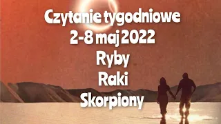 Czytanie tygodniowe 2-8 maj 2022 trygon wody ryby ♓raki ♋skorpiony ♏