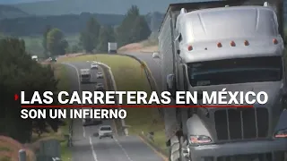 Las carreteras de México son UN INFIERNO | Hablan los camioneros