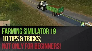 Farming Simulator 19 - 10 Tips & Tricks; not only for beginners!